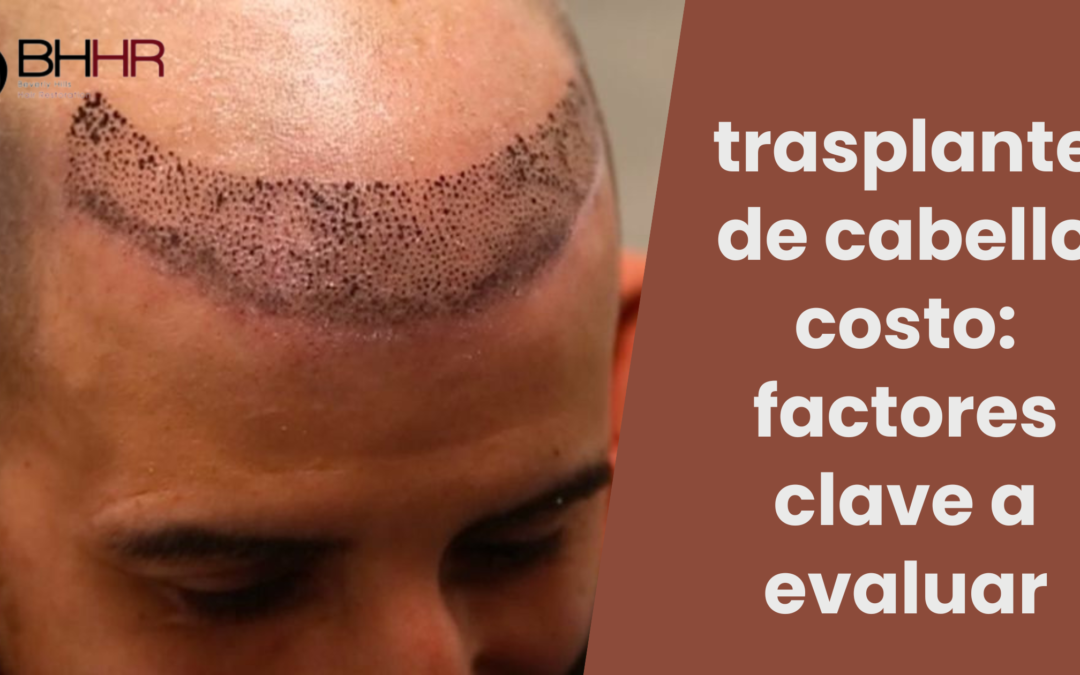 trasplante de cabello costo: factores clave a evaluar